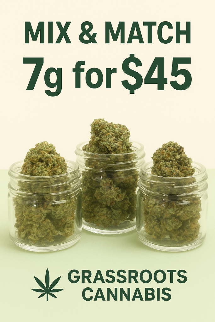 “Promotional cannabis ad for Grassroots Cannabis showing Mix & Match 7g for $45 deal with three glass jars filled with cannabis buds and the Grassroots Cannabis logo.