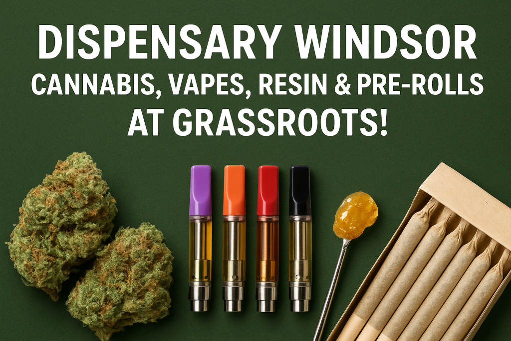 "Promotional cannabis image showing buds, vape cartridges, resin, and pre-rolls arranged on a green background with the text Dispensary Windsor — Cannabis, Vapes, Resin & Pre-Rolls at Grassroots.