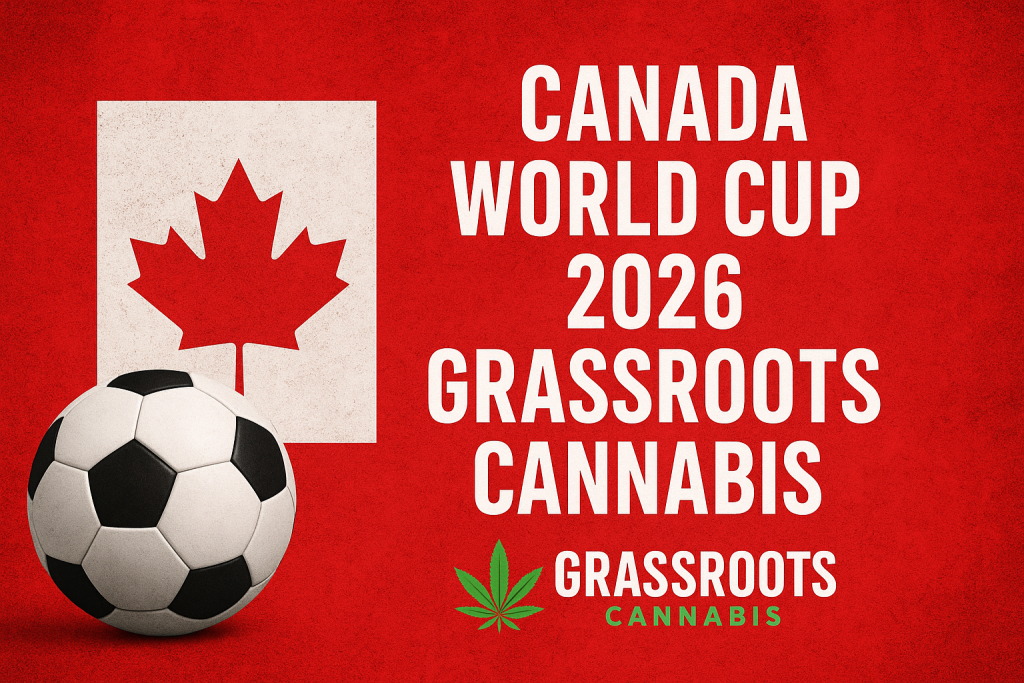 Promotional graphic featuring a Canada flag, soccer ball, and Grassroots Cannabis logo, highlighting Canada’s participation in the 2026 World Cup and Grassroots Cannabis in Windsor.