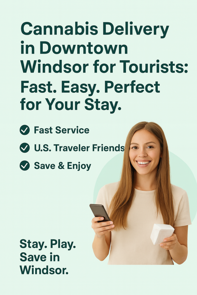 Promotional graphic for cannabis delivery in Downtown Windsor featuring a smiling woman holding a phone and a package, with bold text highlighting fast service, U.S.-traveler friendliness, and savings